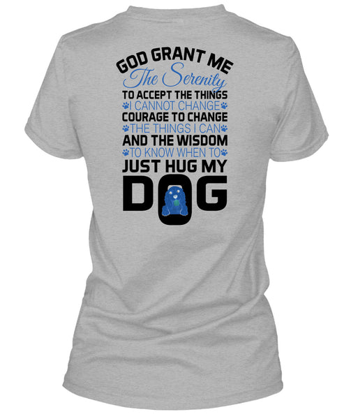 The Wisdom To Know When To Just Hug My Dog T Shirt, Loving T Shirt