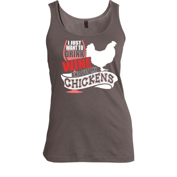 I Just Want To Drink Wine T Shirt, Pet My Chickens Tank Top