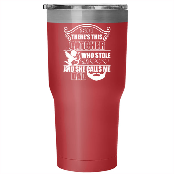 This Catcher Stole My Heart Tumbler 30 oz Stainless Steel, She Calls Me Dad Travel Mug