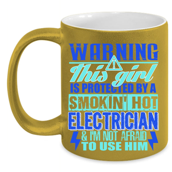 Cute Electrician's Girlfriend Coffee Mug, This Girl Is Protected By A Hot Electrician Accent Mug