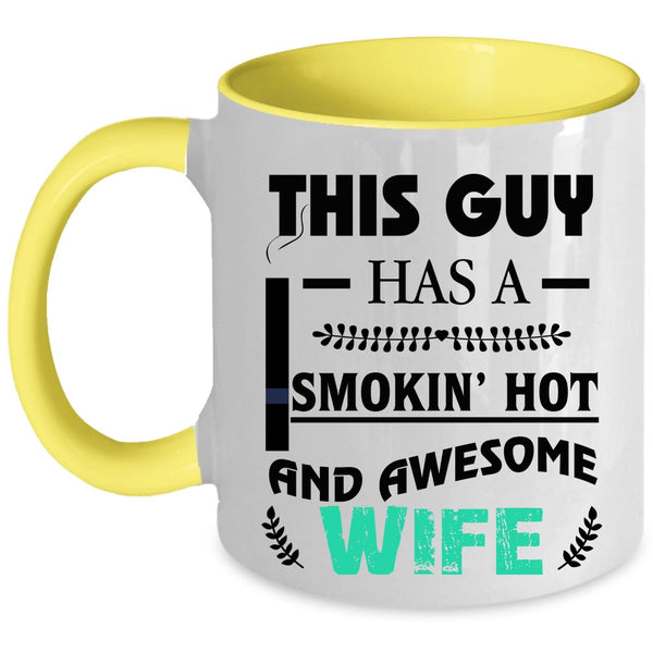 Cool Just Married Coffee Mug, This Guy Has A Hot And Awesome Wife Accent Mug