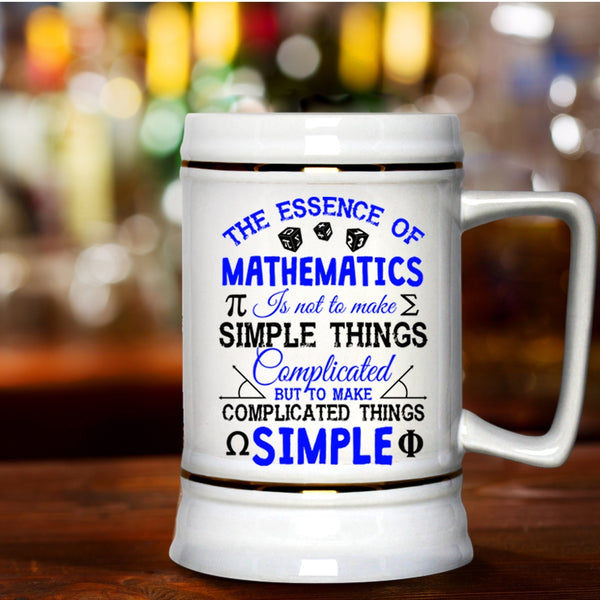 To Make Complicated Things Simple Beer Stein 22oz, The Essence Of Mathematics Beer Mug
