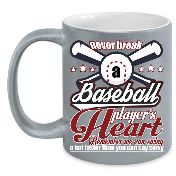 Never Break A Baseball Player's Heart Coffee Mug, Cute Baseball Player Coffee Cup