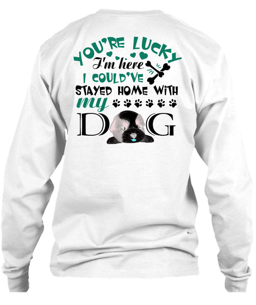 I Could've Stayed Home With My Dog T Shirt, My Love T Shirt