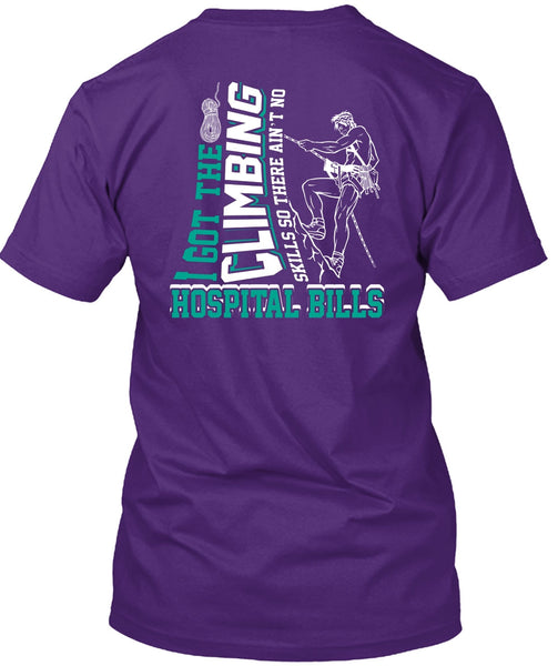I Got The Climbing T Shirt, Hospital Bills T Shirt