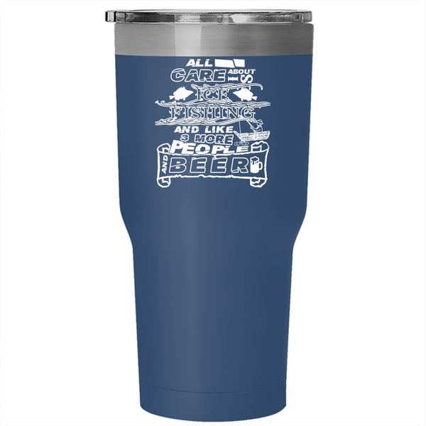 All I Care About Is Ice Fishing Tumbler 30 oz Stainless Steel, Gift For Fisher Travel Mug