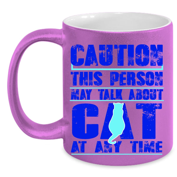 Cat Lover Coffee Mug, This Person May Talk About Cat At Any Time Accent Mug