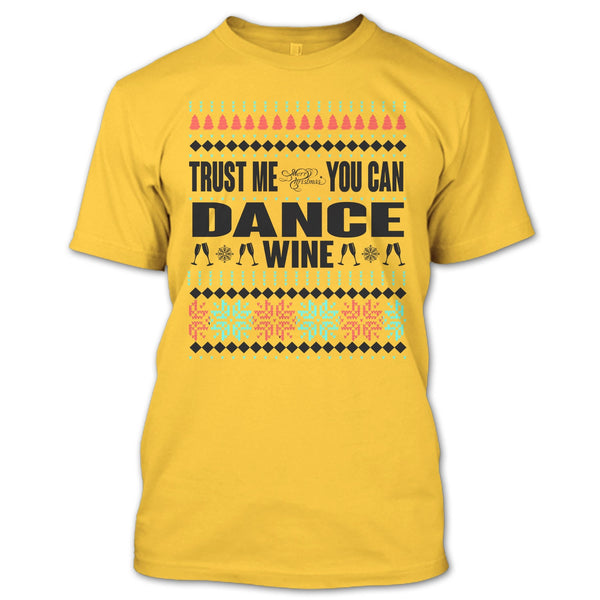 Trust Me T Shirt, You Can Dance Wine T Shirt