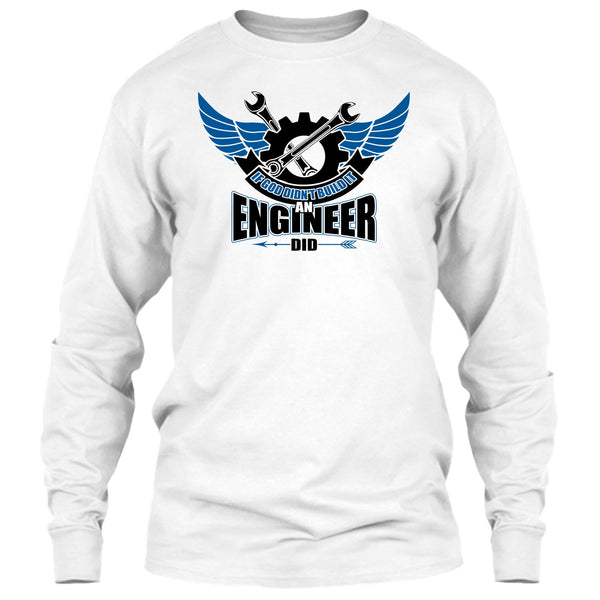 If God Didin't Build It T Shirt, Coolest Engineer T Shirt