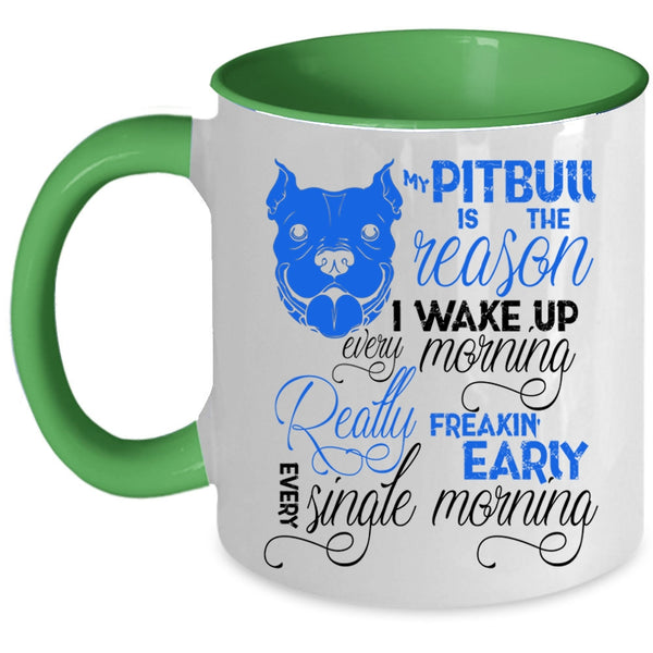 Cute Pit Bull Coffee Mug, My Pitbull Is The Reason I Wake Up Accent Mug