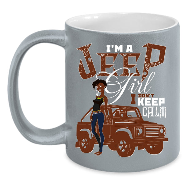 I'm A Jeep Girl Coffee Mug, I Don't Keep Calm Coffee Cup