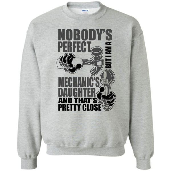 Coolest Mechanic's Daughter T Shirt, Nobody Perfect Sweatshirt
