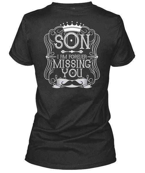 I Am Forever Missing You T Shirt, Being A Son T Shirt