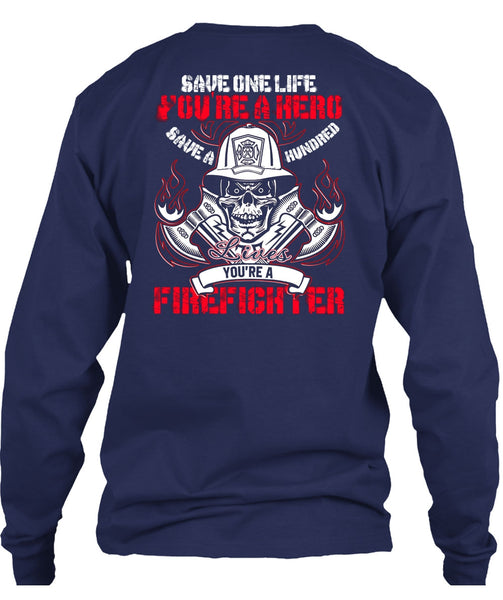 You're A Firefighter T Shirt, Save One Life T Shirt