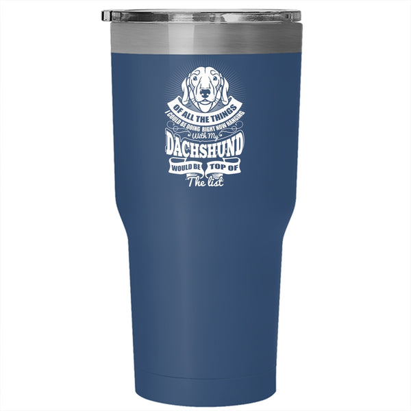 I Could Be Hanging With My Dachshund Tumbler 30 oz Stainless Steel, Cute Dachshund Travel Mug