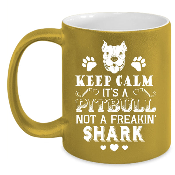 It's A Pitbull Not A Freaking Shark Coffee Mug, Cool Pitbulls Coffee Cup