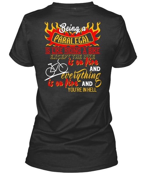 Being A Paralegal Is Like Riding A Bike T Shirt, The Bike Is On Fire T Shirt