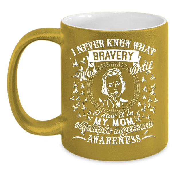 I Saw It In My Mom Coffee Mug, Multiple Myeloma Awareness Coffee Cup