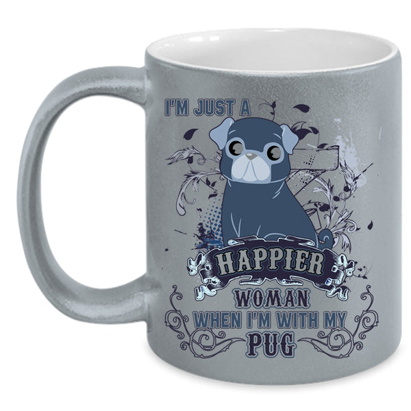 I'm With My Pug Coffee Mug, I'm Just A Happier Woman Accent Mug