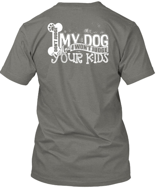 Don't Judge My Dog T Shirt, I Won't Judge Your Kids T Shirt