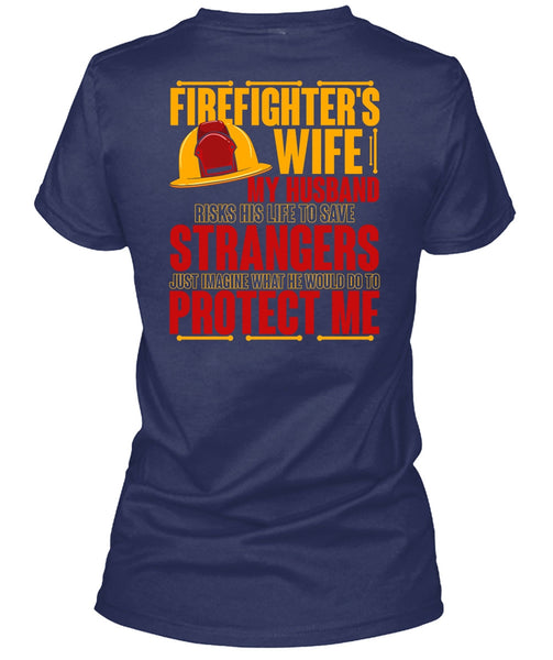 Firefighter's Wife T Shirt, My Husband Risks His Life T Shirt
