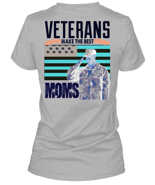 Veterans Make The Best Moms T Shirt, I Love Veteran T Shirt