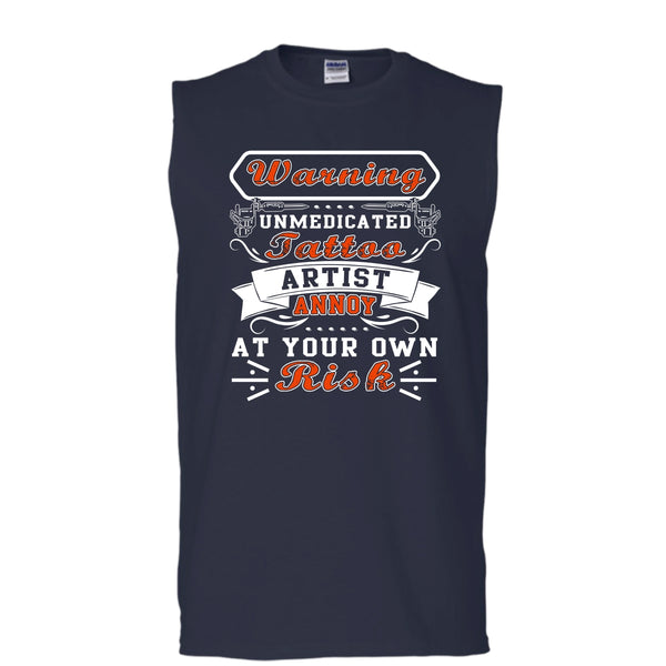 Unmedicated Tattoo Artist T Shirt, Annoy At Your Own Risk Tank Top (Men's Cotton Sleeveless)