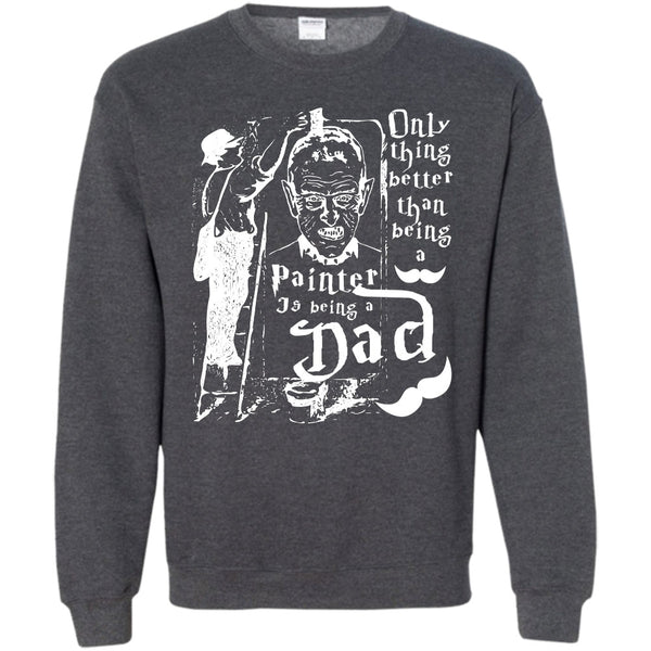 Being A Dad T Shirt, Coolest Painting Dad Sweatshirt