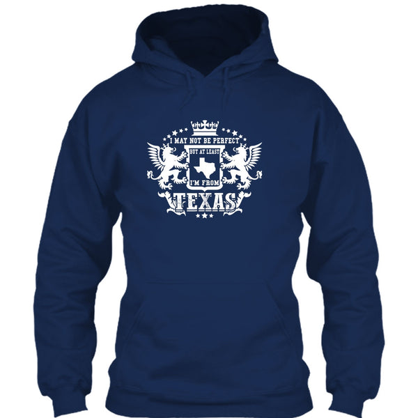 I May Not Be Perfect T Shirt, But At Least I'm From Texas T Shirt