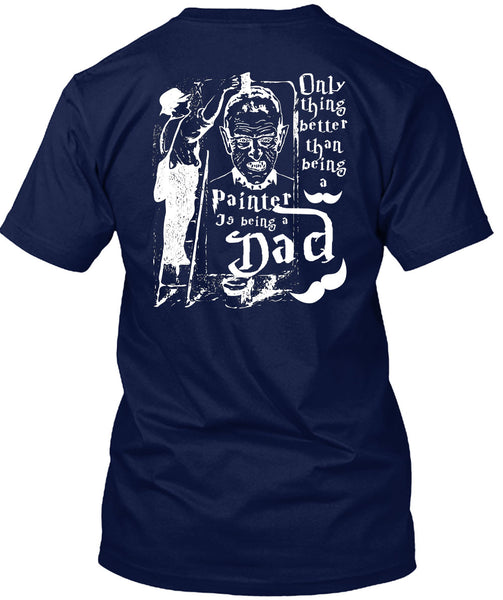 Being A Painter T Shirt, Being A Dad T Shirt