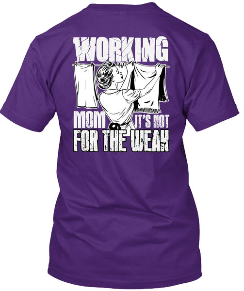 Working Mom T Shirt, It's Not For The Weak T Shirt