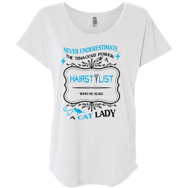 Never Underestimate The Tenacious Power Of A Hair Stylist T Shirt T Shirt, Cat Lady T Shirt