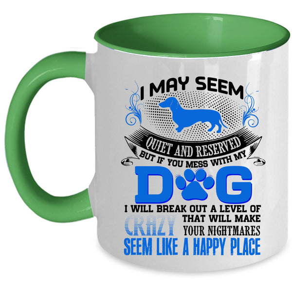 I Will Break Out A Level Of Crazy Coffee Mug, Don't Mess With My Dog Accent Mug