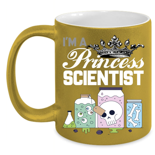 I'm A Princess Scientist Coffee Mug, Cute Gift For My Daughter Coffee Cup
