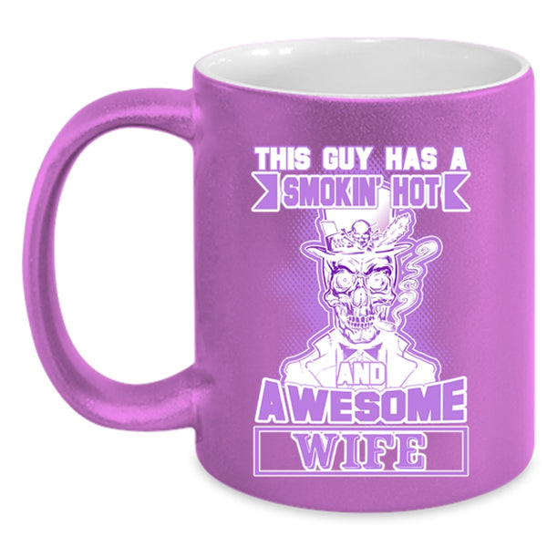 Cool Husband Coffee Mug, This Guy Has A Hot And Awesome Wife Accent Mug