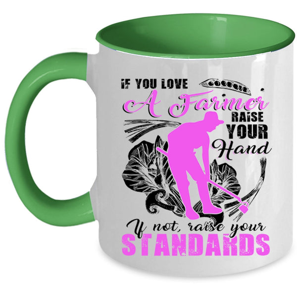 Cute Farmer Coffee Mug, If You Love A Farmer Raise Your Hand Accent Mug