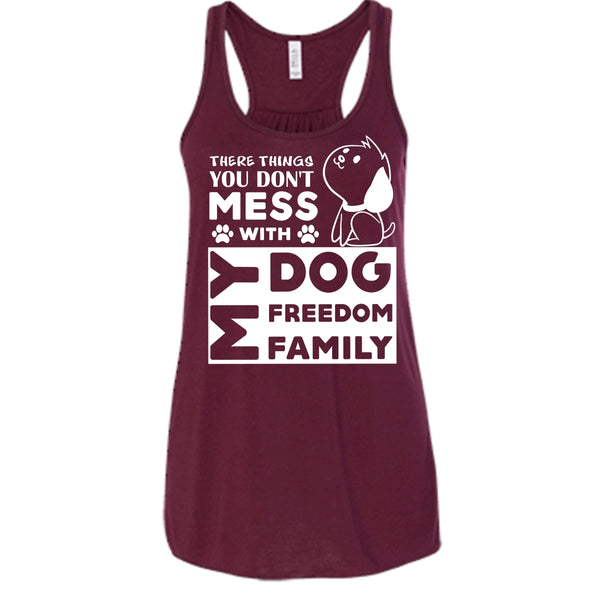 There Things You Don't Mess With My Dog Shirt, My Freedom Shirt