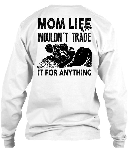 Mom Life Wouldn't Trade T Shirt, I Love Mom T Shirt