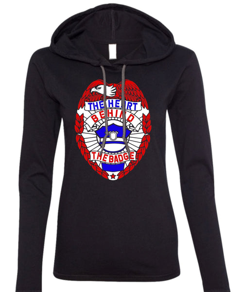 The Heart Behind The Badge T Shirt, Being A Police T Shirt (Anvil Ladies Ringspun Hooded)