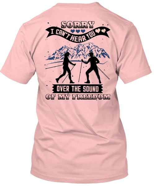 I Can't Hear You T Shirt, I Love Hiking T Shirt