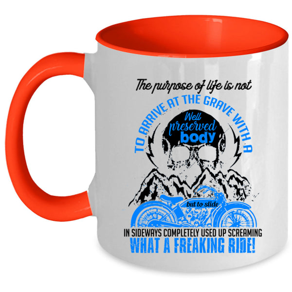Freaking Ride Coffee Mug, The Purpose Of Life Is Not To Arrive Accent Mug
