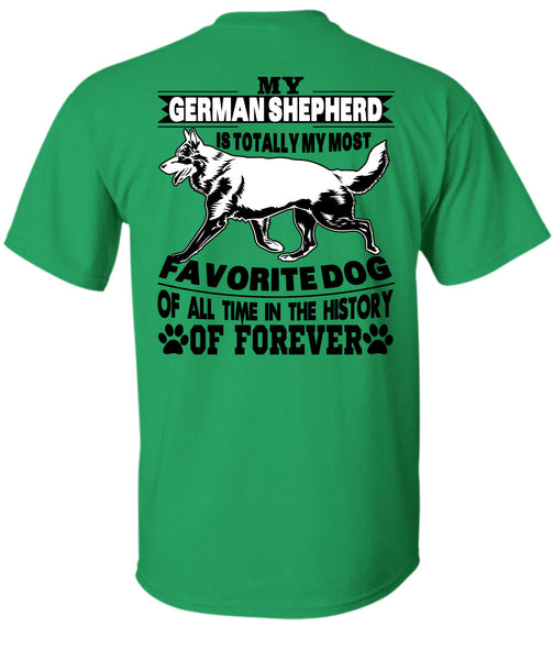 My German Shepherd Is Totally My Most Favorite Dog T Shirt, I Love My Life T Shirt