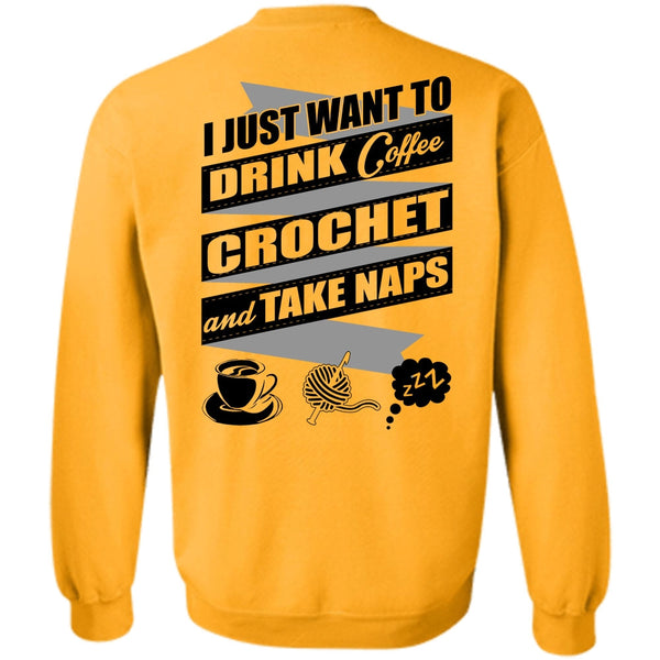 I Love Crochet T Shirt, I Just Want To Drink Coffee Sweatshirt