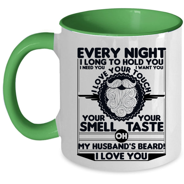 My Husband's Beard I Love You Coffee Mug, Every Night I Long To Hold You Accent Mug
