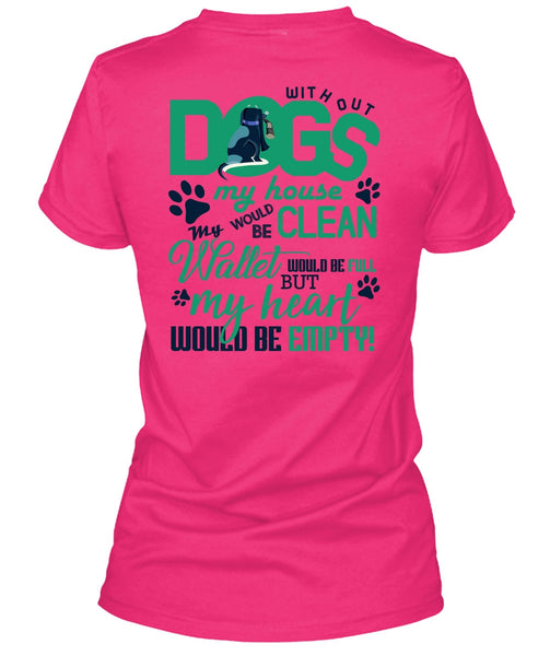 With Out Dogs My House T Shirt, I Love My Dog T Shirt