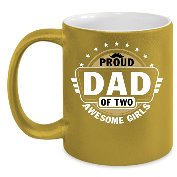 Proud Dad Of Two Awesome Girls Coffee Mug, Cool Dad Coffee Cup
