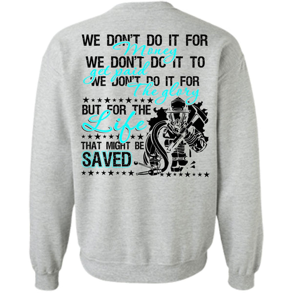 Being A Firefighter T Shirt, We Don't Do It For Money Sweatshirt