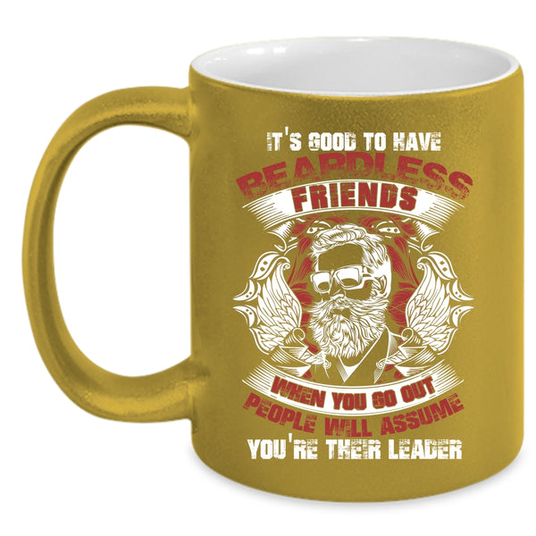 It's Good To Have Beardless Friends Coffee Mug, Cool Friends Coffee Cup