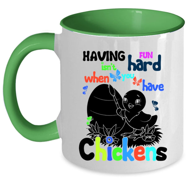 When You Have Chickens Coffee Mug, Having Fun Isn't Hard Accent Mug