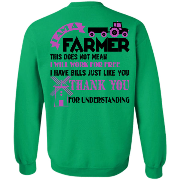 Being A Farmer T Shirt, I Am A Farmer This Does Not Mean Sweatshirt